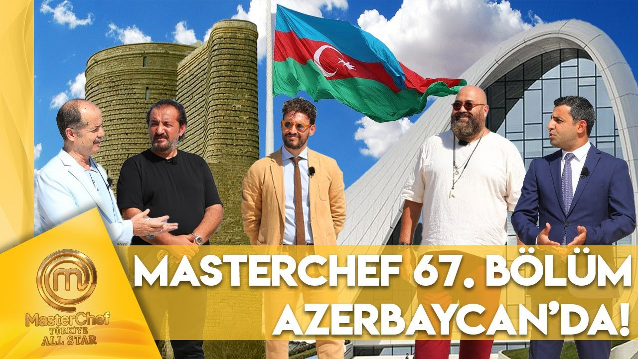 “MasterChef Türkiye”nin Azərbaycana həsr etdiyi buraxılışın tam versiyası yayımlanıb}